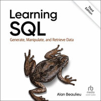 Learning SQL : Generate, Manipulate, and Retrieve Data, 3rd Edition - Alan Beaulieu
