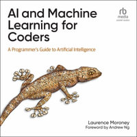 AI and Machine Learning for Coders : A Programmer's Guide to Artificial Intelligence - Laurence Moroney