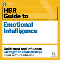 HBR Guide to Emotional Intelligence : HBR Guide - Harvard Business Review