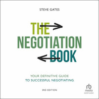 The Negotiation Book : Your Definitive Guide to Successful Negotiating, 3rd Edition - Steve Gates
