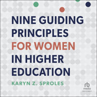 Nine Guiding Principles for Women in Higher Education - Karyn Z. Sproles