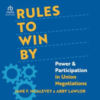 Rules to Win By : Power and Participation in Union Negotiations - Jane F. McAlevey