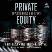 Private Equity : Opportunities and Risks (Financial Markets and Investments) 1st Edition - H. Kent Baker