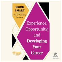 Experience, Opportunity, and Developing Your Career : HBR Work Smart - Harvard Business Review