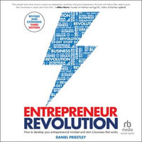 Entrepreneur Revolution : How to Develop your Entrepreneurial Mindset and Start a Business that Works, 3rd Edition - Daniel Priestley