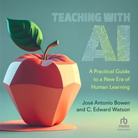 Teaching with AI : A Practical Guide to a New Era of Human Learning - Jose Antonio Bowen