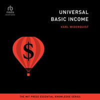 Universal Basic Income : (The MIT Press Essential Knowledge series) - Karl Widerquist