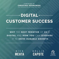 Digital Customer Success : Why the Next Frontier of CS is Digital and How You Can Leverage it to Drive Durable Growth - Teri Schnaubelt