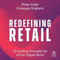 Redefining Retail : 10 Guiding Principles for a Post-Digital World - Philip Kotler