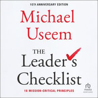 The Leader's Checklist, 10th Anniversary Edition : 16 Mission-Critical Principles - Michael Useem