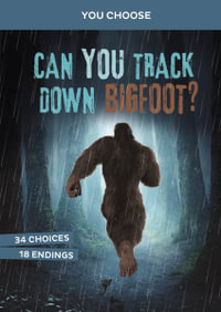 Can You Track Down Bigfoot? : An Interactive Monster Hunt - Brandon Terrell