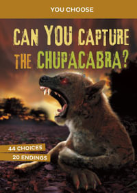 Can You Capture the Chupacabra? : An Interactive Monster Hunt - Brandon Terrell