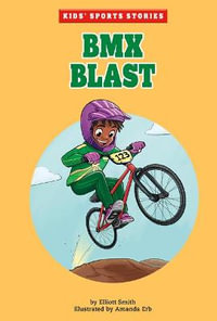 Bmx Blast : Kids' Sports Stories - Elliott Smith