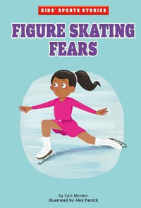 Figure Skating Fears : Kids' Sports Stories - Cari Meister