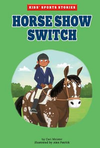 Horse Show Switch : Kids' Sports Stories - Cari Meister