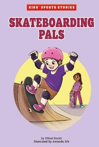 Skateboarding Pals : Kids' Sports Stories - Elliott Smith