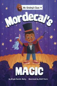 Mordecai's Magic : Mr. Grizley's Class - Bryan Patrick Avery