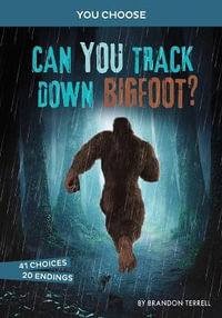 Can You Track Down Bigfoot : You Choose Books - Brandon Terrell