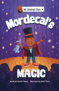 Mordecai's Magic : Mr. Grizley's Class - Bryan Patrick Avery