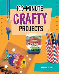 10-Minute Crafty Projects : 10-Minute Crafty Projects - Lucy Makuc