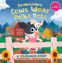 Sometimes Cows Wear Polka Dots : A Tolerance Story - Shoshana Stopek