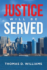 Justice Will Be Served - Thomas D. Williams