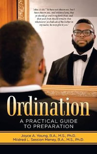 Ordination : A Practical Guide to Preparation - Joyce A. Young B.A. M.S. Ph.D.