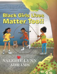 Black Girls Lives Matter Too!! - Valerie Lynn Abrams