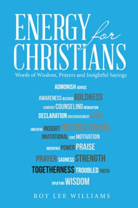 Energy for Christians : Words of Wisdom, Prayers and Insightful Sayings - Roy Lee Williams