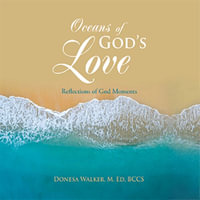 Oceans of God's Love : Reflections of God Moments - Donesa Walker M. Ed BCCS