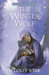 The Winter Wolf : Winter Journeys - Holly Webb
