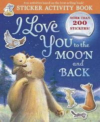 I Love You to the Moon and Back Sticker Activity : Sticker Activity Book with More Than 200 Stickers! - Amelia Hepworth