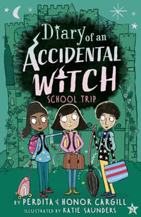 School Trip : Diary of an Accidental Witch - Perdita Cargill