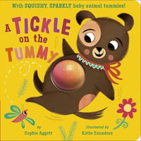 A Tickle on the Tummy! : With SQUISHY, SPARKLY baby animal tummies! - Sophie Aggett