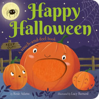 Happy Halloween : A Touch-And-Feel Book - Rosie Adams