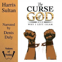 The Curse of God : Why I Left Islam - Harris Sultan