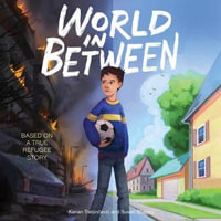 World in Between : Based on a True Refugee Story - Kenan Trebincevic