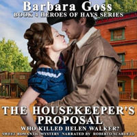 The Housekeeper's Proposal : Who Killed Helen Walker? - Barbara Goss