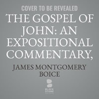 The Gospel of John : Those Who Received Him John 9-12 - James Montgomery Boice