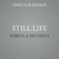 Still Life : The Myths and Magic of Mindful Living - Rebecca Pacheco