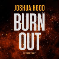 Burn Out - Joshua Hood