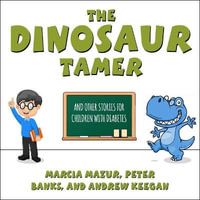 The Dinosaur Tamer Lib/E : And Other Stories for Children with Diabetes - Tanya Eby