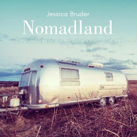 Nomadland : Surviving America in the Twenty-First Century - Jessica Bruder