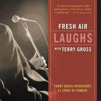 Fresh Air : Laughs: Terry Gross Interviews 21 Stars of Comedy