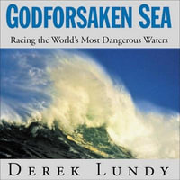 Godforsaken Sea : Racing the World's Most Dangerous Waters - Derek Lundy