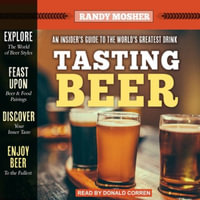 Tasting Beer, 2nd Edition : An Insider's Guide to the World's Greatest Drink - Donald Corren