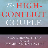 The High-Conflict Couple Lib/E : A Dialectical Behavior Therapy Guide to Finding Peace, Intimacy, and Validation - Alan E. Fruzzetti