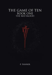 The Game of Ten : Book One the Red Blood - P. Tanner