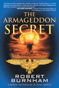 The Armageddon Secret : A Novel Inspired by Actual Events - Robert Burnham