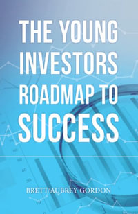 The Young Investors Roadmap to Success - Brett Aubrey Gordon